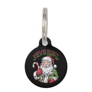 Homeland Security Put Me in the Naughty List Funny Pet Tag
