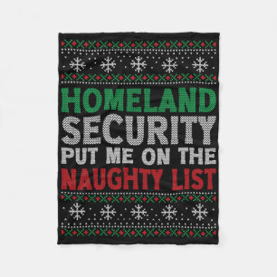 Homeland Security Put Me On Naughty List Ugly Chri Fleece Blanket