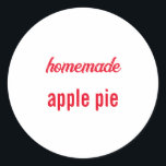 Homemade Food Gift Party Favour Apple Pie Custom Classic Round Sticker<br><div class="desc">Designed with custom text "homemade apple pie" which you can edit and customise as you wish! Great to be used as your own food labels or you can use them to label gifts or party favours for friends and family!</div>