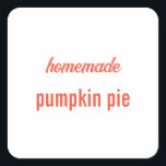 Homemade Food Gift Party Favour Pumpkin Pie Custom Square Sticker<br><div class="desc">Designed with custom text "homemade pumpkin pie" which you can edit and customise as you wish! Great to be used as your own food labels or you can use them to label gifts or party favours for friends and family!</div>
