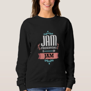 Homemade Jam Canning Jelly Preserving Food Canning Sweatshirt