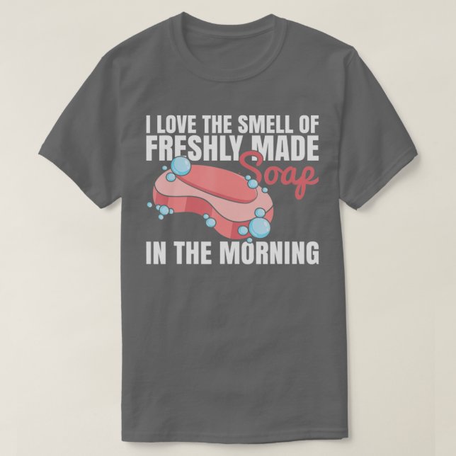 Homemade Soap Crafting Quote for a Soap Maker  T-Shirt (Design Front)
