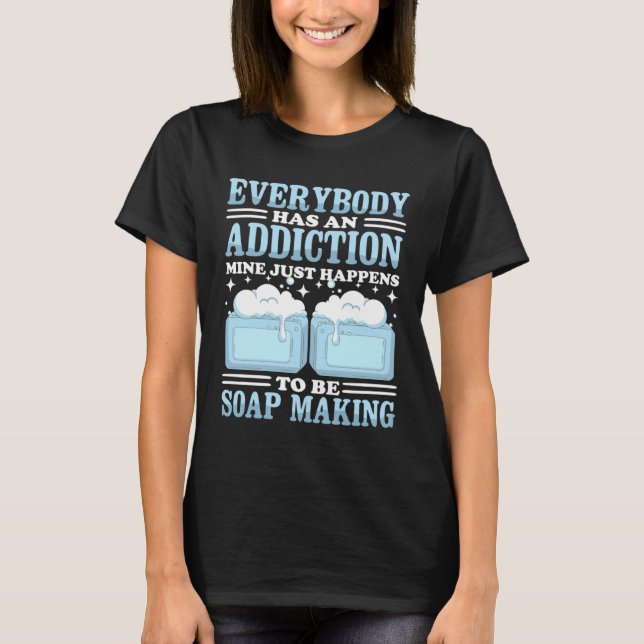 Homemade Soap Dealer Soap Maker Soap Making T-Shirt (Front)