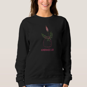 Homemaker Club Tradwife Trad Life Traditional Hous Sweatshirt
