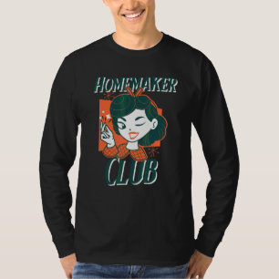 Homemaker Club Tradwife Trad Life Traditional Hous T-Shirt
