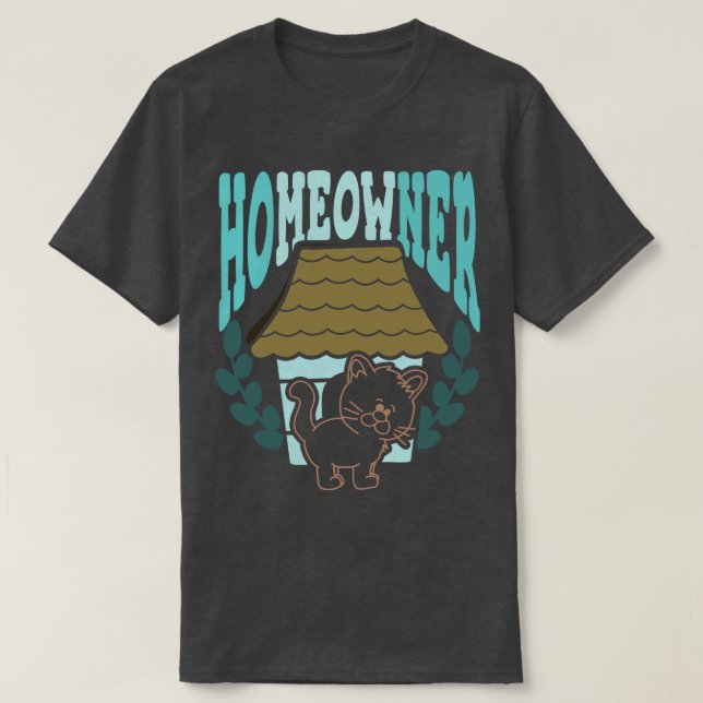 Homeowner Cat Lover  T-Shirt (Design Front)