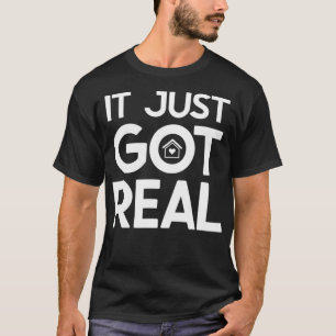 Homeowner Just Got Real - Housewarming Gift New Ho T-Shirt