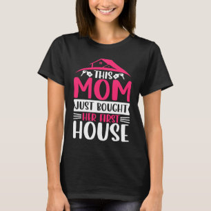 Homeowner Mum Residential Home Housewarming Party T-Shirt