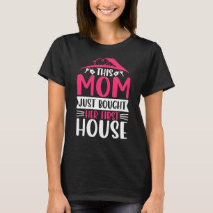 Homeowner Mum Residential Home Housewarming Party T-Shirt