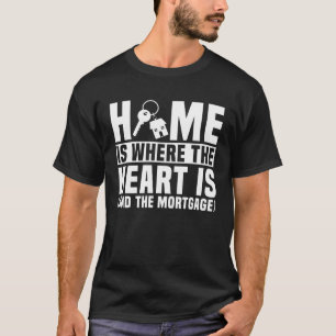 Homeowner Saying Housewarming Party Joke T-Shirt
