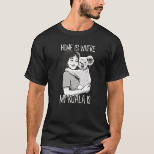 Home's Where My Koala Is Herbivore Koala Bear   T-Shirt