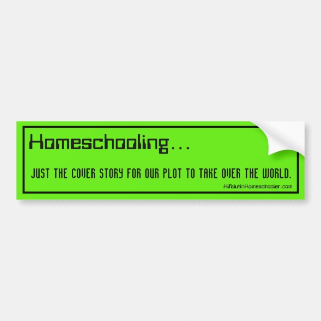 Homeschool Bumper Sticker - Take Over the World (Front)