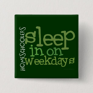 Homeschool button: Sleep in 15 Cm Square Badge