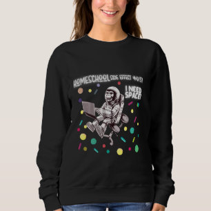 Homeschool Meme We All Wish For More Space Monkey  Sweatshirt