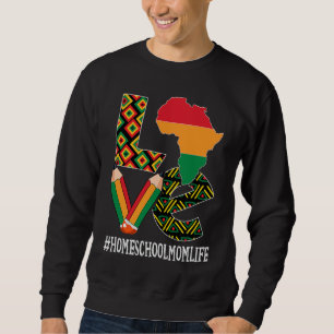 Homeschool Mom Love African American Black History Sweatshirt
