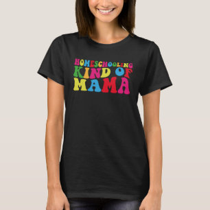 Homeschool Momma Homeschool Lifestyle Homeschoolin T-Shirt
