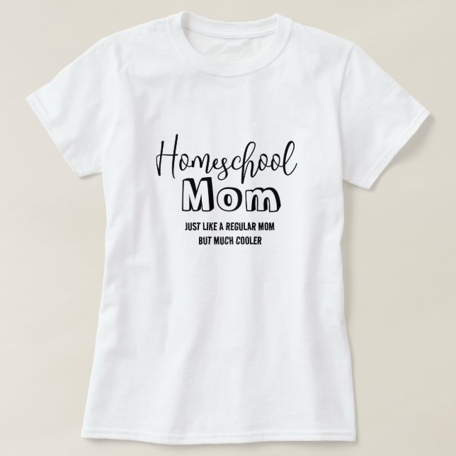 Homeschool Mum Cooler that a Regular Mum T-Shirt (Design Front)