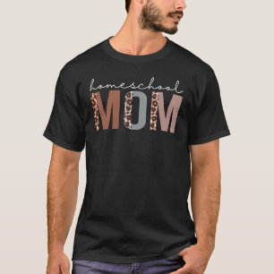 Homeschool Mum Leopard Appreciation For Women For T-Shirt