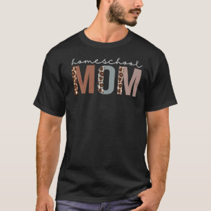 Homeschool Mum Leopard Appreciation For Women For T-Shirt
