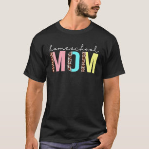 Homeschool Mum Leopard Appreciation For Women For T-Shirt