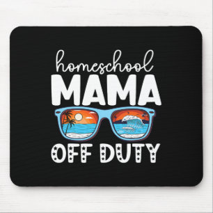 Homeschool Mum Off Duty Happy Last Day Of School S Mouse Pad