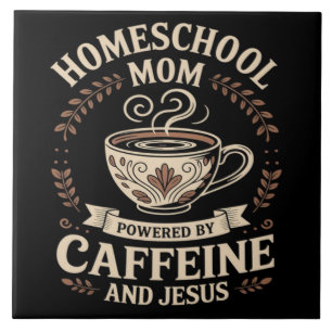 Homeschool Mum Powered by Caffeine and Jesus Tile