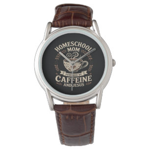 Homeschool Mum Powered by Caffeine and Jesus Watch