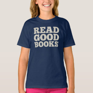 Homeschool T-Shirt, Read Good Books quote T-Shirt