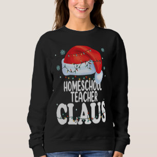 Homeschool Teacher Claus Christmas  Matching Costu Sweatshirt