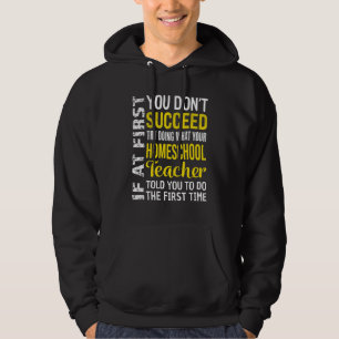 Homeschool Teacher If At First You Don't Succeed Hoodie