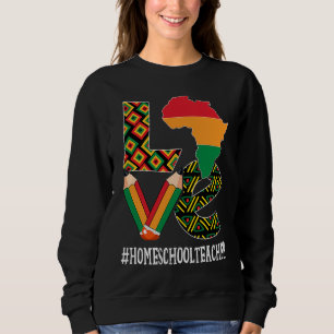 Homeschool Teacher Love African American Black His Sweatshirt