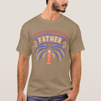 Homeschooling Father Dad Homeschool Daddy boy T-Shirt