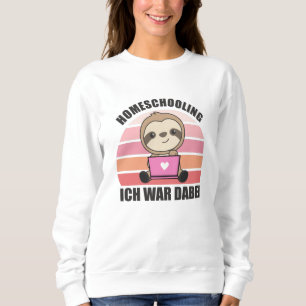 Homeschooling I Was There Fault School Sweatshirt