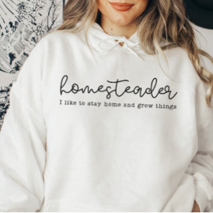 Homesteader Just want to stay at home Homesteading Hoodie