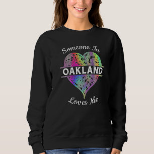 Hometown Rainbow Pride Heart Someone in Oakland Lo Sweatshirt