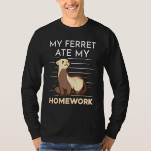 Homework Eating Excuse Quote For Student Ferret T-Shirt