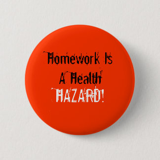 Homework is a Health Hazard Button