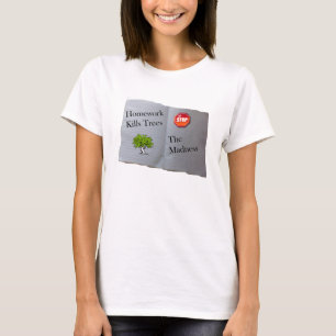 Homework Kills Trees T-Shirt