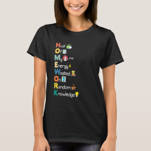 Homework Sarcastic Acronym Humour Student Teacher  T-Shirt