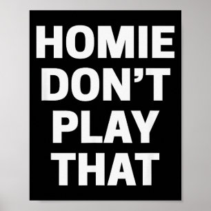 Homie Don't Play That Funny 90s Tv Saying Referenc Poster