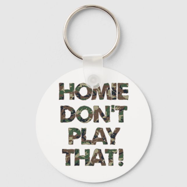 Homie Dont Play That Green Camouflage Key Ring (Front)