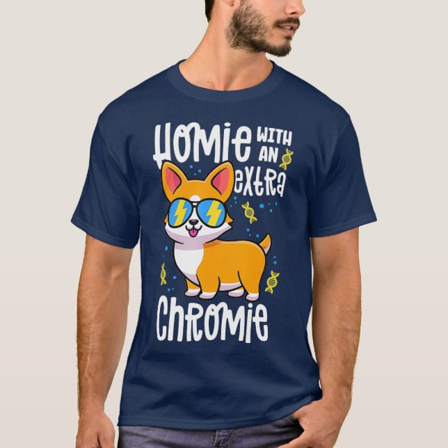 Homie With An Extra Chromie  Down Syndrome Corgi T-Shirt (Front)