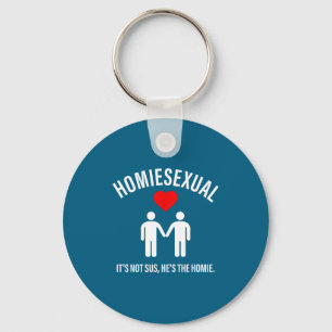 Homieual It's Not Sus, He's The Homie Design Key Ring