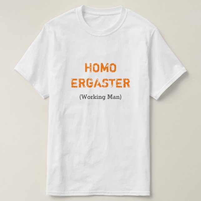 HOMO ERGASTER (Working Man) T-Shirt (Design Front)