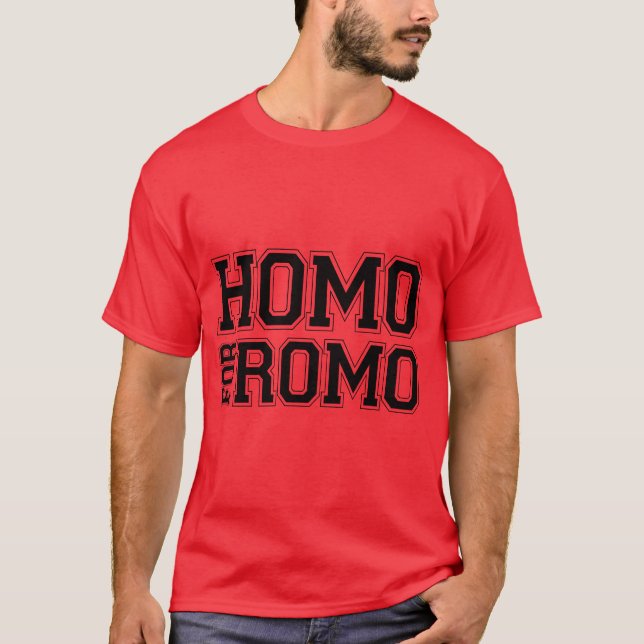 Homo for Romo T-Shirt (Front)