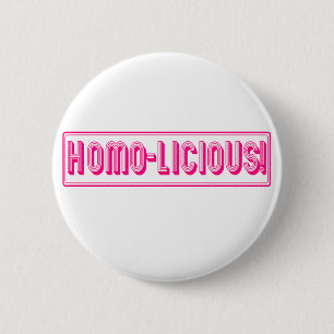 Homo-Licious! 6 Cm Round Badge