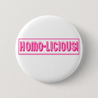 Homo-Licious! 6 Cm Round Badge