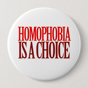 HOMOPHOBIA IS A CHOICE 10 CM ROUND BADGE