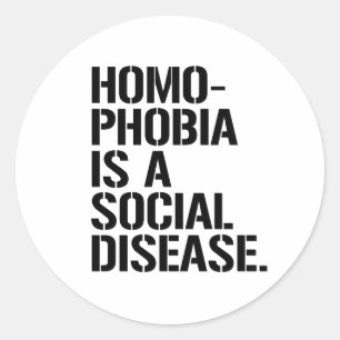 Homophobia is a social disease classic round sticker