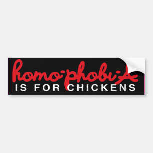HOMOPHOBIA IS FOR CHICKENS -.png Bumper Sticker